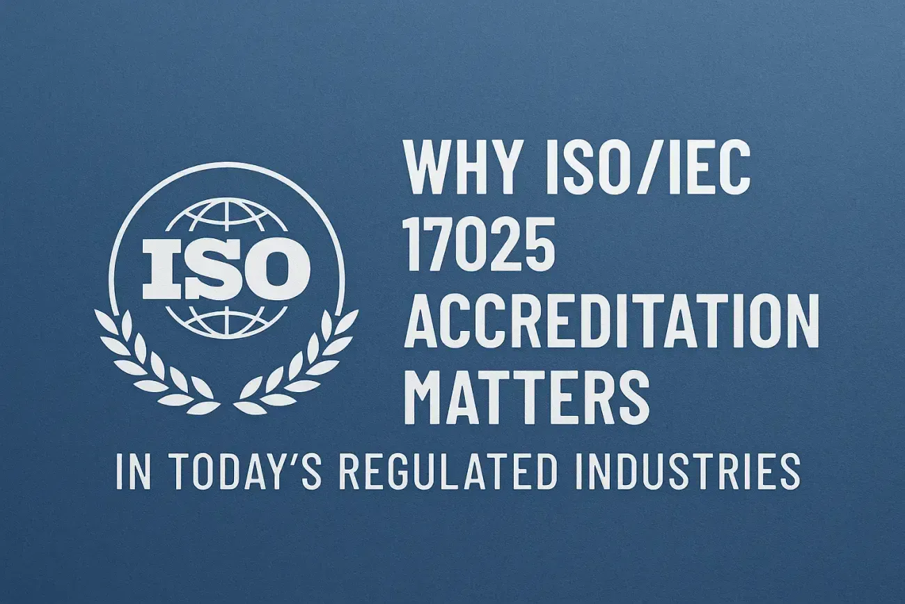 Why ISO/IEC 17025 Accreditation Matters